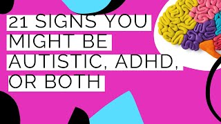 21 Signs You're Autistic, ADHD, or BOTH | Neurodivergent Magic