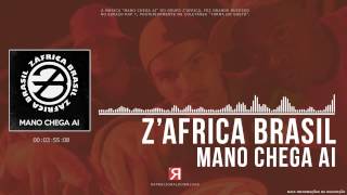 Z'Africa Brasil - Mano Chega Ai (Clássico)