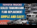 Toyota Trucks Sealed Transmission Fluid Replacement WITHOUT a scan tool