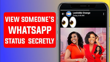 How to View Someone’s WhatsApp Status Without Them Knowing | 100% Working Method