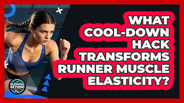What Cool-down Hack Transforms Runner Muscle Elasticity? - Running Beyond Limits