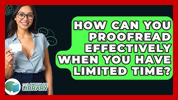 How Can You Proofread Effectively When You Have Limited Time? - The Language Library
