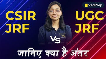 Difference Between CSIR JRF and UGC JRF | Which one is Better | VedPrep Physics Academy