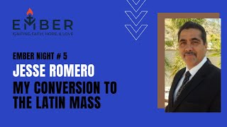 Ember Night # 5: Jesse Romero: My Conversion to the Latin Mass (TLM)