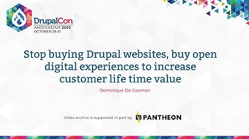 DrupalCon Amsterdam 2019: Stop buying Drupal websites, buy open digital experiences