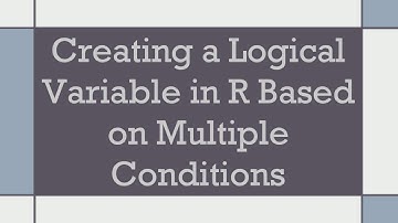 Creating a Logical Variable in R Based on Multiple Conditions