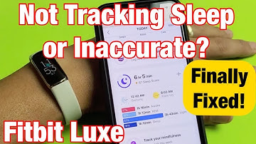 Fitbit Luxe: Not Tracking Sleep or Inaccurate? Finally Fixed!