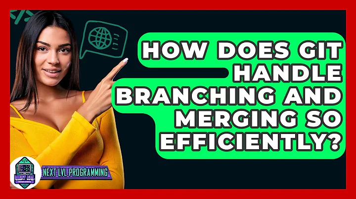 How Does Git Handle Branching And Merging So Efficiently? - Next LVL Programming