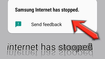 how to fix Samsung internet keeps stopping/Samsung internet has stopped