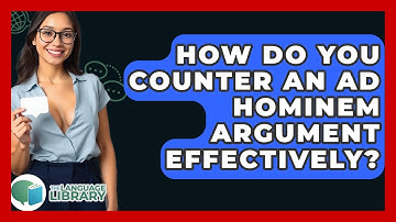 How Do You Counter An Ad Hominem Argument Effectively? - The Language Library