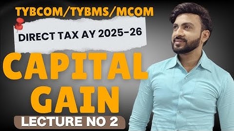 #2 TYBCOM |TYBMS |Income Under Head Capital Gain | Income Tax | AY 25-26 | Siraj Shaikh |