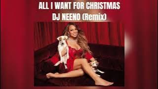 All I Want For Christmas | Mariah Carey ( DJ Neeno - Remix )
