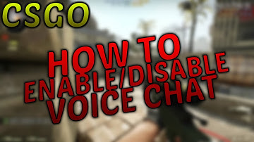 [CSGO]How To Enable/Disable In Game Voice Chat!