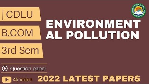 Environmental Pollution । Bcom 3rd/4th semester question paper 2022 । Cdlu