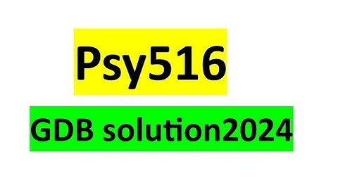 Psy516 GDB Solution 2024 / Psy516 Correct Gdb Solution 2024 / Psy516 GDB No. 1 Solution 2024