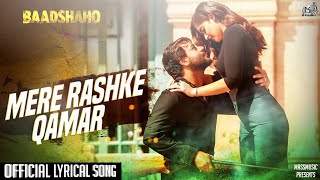 Mere Rashke Qamar Lyrical Video Full Song - Baadshaho | Ajay Devgan | Rahat Fateh Ali Khan songs