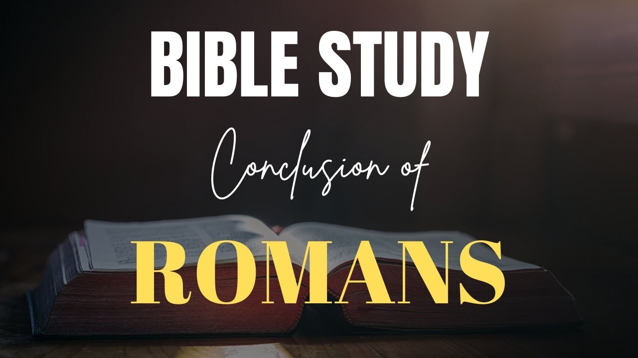 Conclusion of Romans: Living Out the Gospel in Community | #BookOfRomans #BibleStudy
