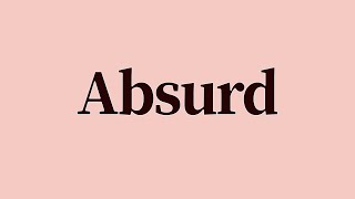 Absurd Meaning and Pronunciation