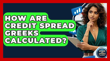How Are Credit Spread Greeks Calculated? - Stock and Options Playbook