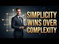 Why Simplicity Beats Complexity in Strategy
