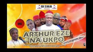 Arthur Eze Na Ukpo 2025 Latest Dj Highlife Mix By Dj 2jaja