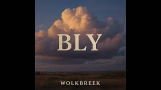 Wolkbreek - Bly