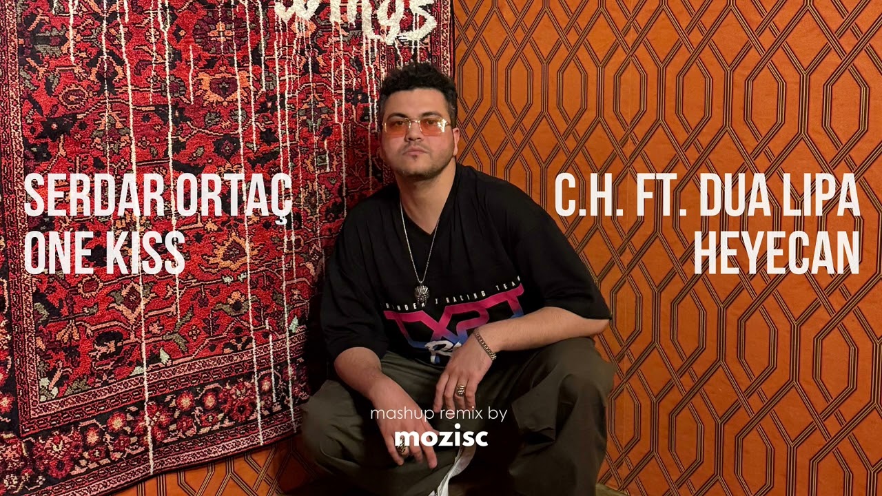 Serdar Ortaç X Calvin Harris, Dua Lipa - Heyecan, One Kiss (Mashup Remix by Mozisc)