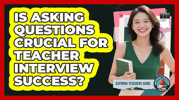 Is Asking Questions Crucial for Teacher Interview Success?