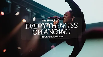 Everything Is Changing (feat. Shantrice Laura) // The Belonging Co