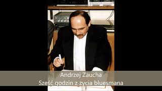 Andrzej Zaucha - Sześć godzin z życia bluesmana (1986)