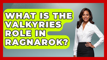 What Is The Valkyries Role In Ragnarok? - Exploring Ancient Myths