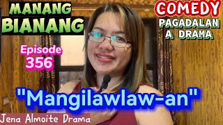 'Mangilawlaw-an' Manang Bianang/ COMEDY PAGADALAN a drama/ Episode 356/ Jena Almoite Drama