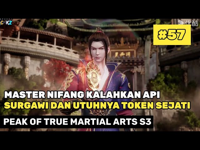 Kalahkan Api Surgawi Dan Utuhnya Token Sejati - Alur Cerita Donghua Peak Of True Martial Arts S3 #57 class=