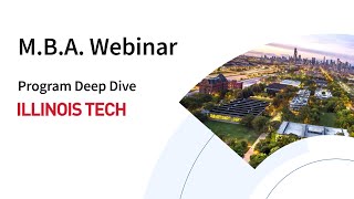 Illinois Tech's Online M.B.A. Deep Dive 10.7.24.