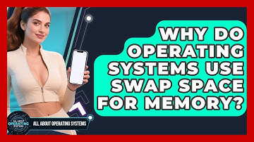 Why Do Operating Systems Use Swap Space For Memory? - All About Operating Systems