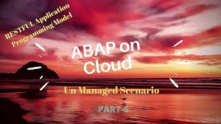 ABAP on Cloud - Part 6 | The Ultimate Series on RAP | Un Managed Scenario | CRUD Explored