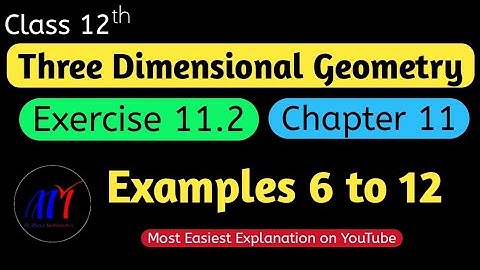 Chapter 11 Exercise 11.2 ( Examples 6 to 12 ) Three Dimensional Geometry Class 12 Maths