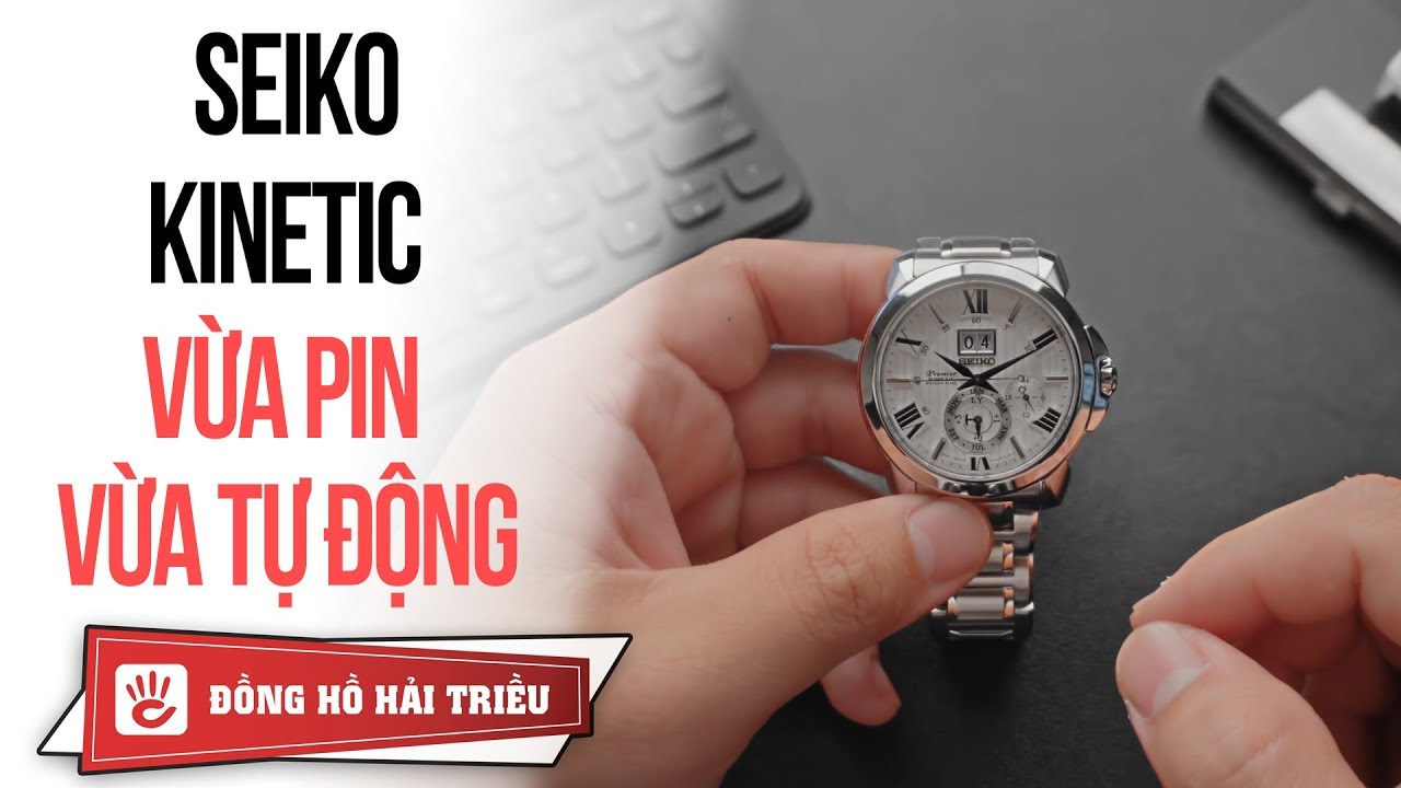 Đồng hồ Seiko Kinetic là gì? Cách sử dụng, sản phẩm nổi bật