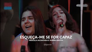 PRISCILLA ALCANTARA - Esqueça-me se for capaz ft. Yasmin Santos (Marília Mendonça)