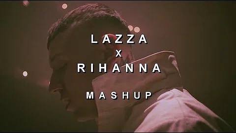 LAZZA x RIHANNA - MASHUP @prod.gidan