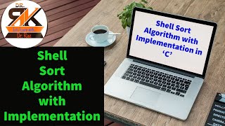 Shell Sort Algorithm with Implementation in 'C' || Sorting of Elements using Shell Sort || Sorting