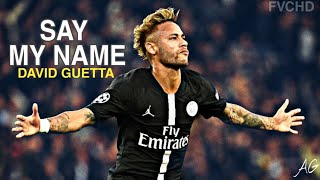 Neymar Jr  | Say My Name - David Guetta | Skills & Goals | HD