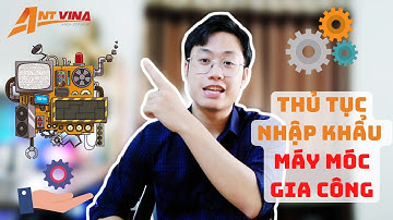 Thủ tục nhập khẩu MÁY MÓC làm hàng GIA CÔNG