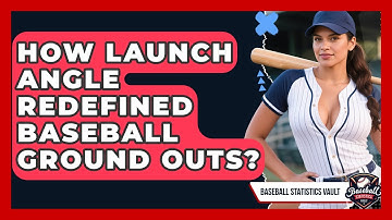 How Launch Angle Redefined Baseball Ground Outs? - Baseball Statistics Vault