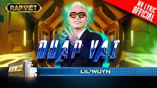 Lil' Wuyn - Nhập Vai - Team Rhymastic | Rap Việt - Mùa 2 [MV Lyrics]