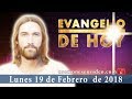 Evangelio de Hoy Lunes 19 Febrero 2018  lo que no hicisteis con uno de estos, tampoco conmigo