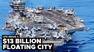 City At Sea: Life Inside 13 Billion $ US Navy Aircraft Carrier