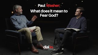 Paul Washer   What does it mean to Fear God?