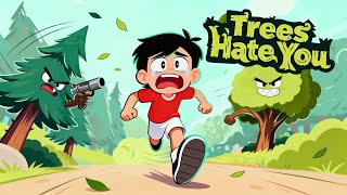 THIS GAME WANTS ME TO RAGE…[TREES HATE YOU]