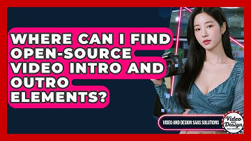 Where Can I Find Open-source Video Intro And Outro Elements? - Video And Design Saas Solutions